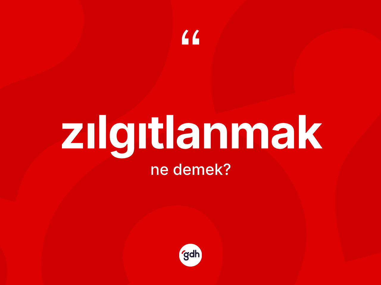 Zılgıtlanmak ne anlama gelir? Zılgıtlanmağın TDK'ya göre anlamı nedir?