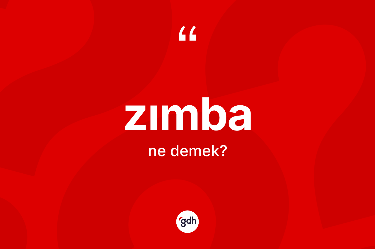Zımba kelimesinin anlamı nedir?