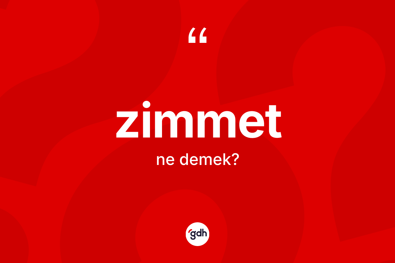 Zimmet kelimesinin tanımı nedir?