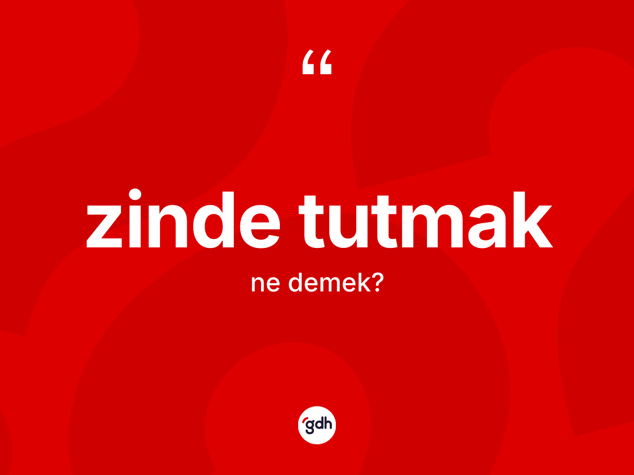 Zinde tutmak ne demek? Zinde tutmak ifadesi nerede kullanılır?