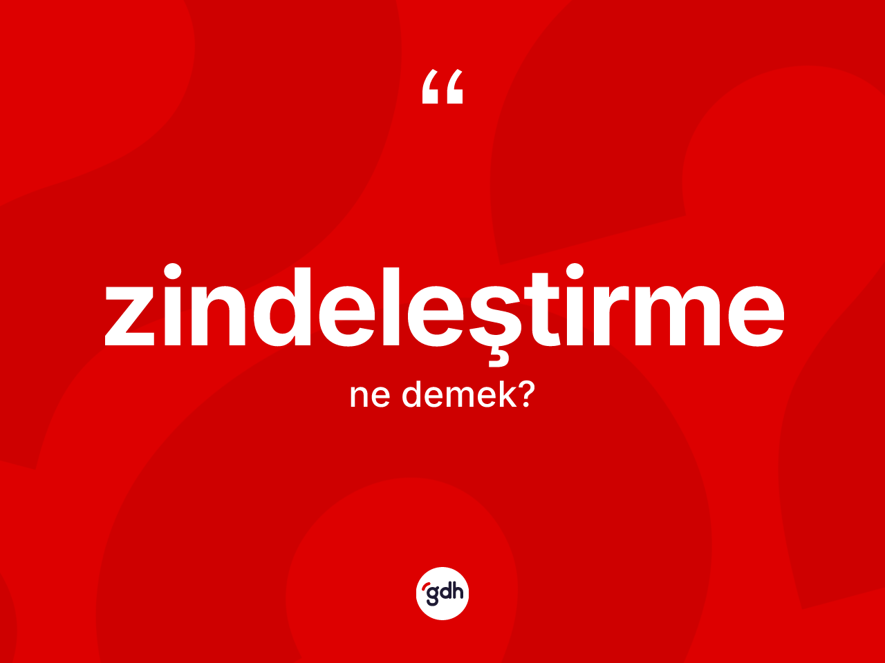 Zindeleştirme kelimesinin anlamı nedir? Zindeleştirmenin sözlükteki anlamı nedir?