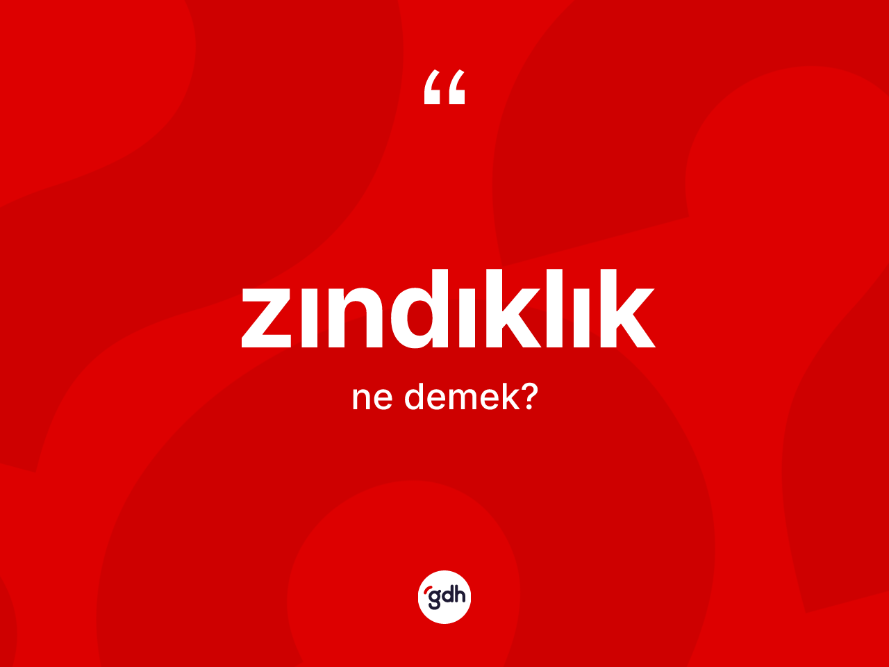 Zındıklık kelimesi nedir? Zındıklığın halk arasındaki kullanımı nasıldır?