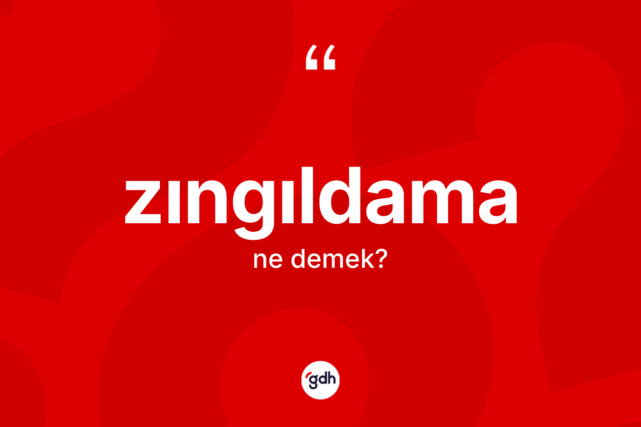 Zıngıldama kelimesinin sözlükteki tanımı nedir?