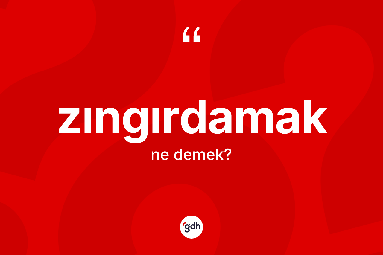 Zıngırdamak nedir?