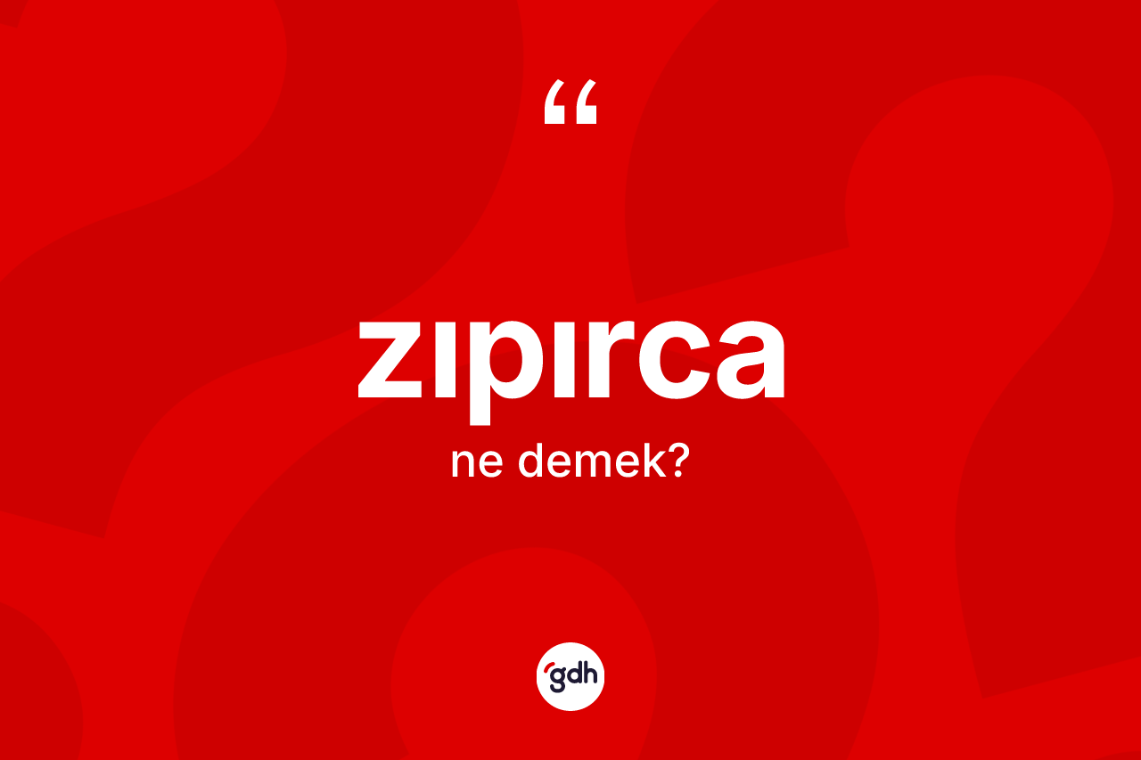Zıpırca kelimesinin anlamı nedir?