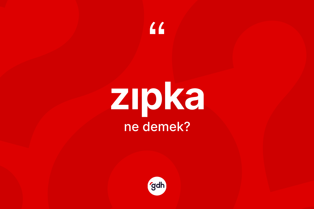 Zıpka kelimesi nedir?