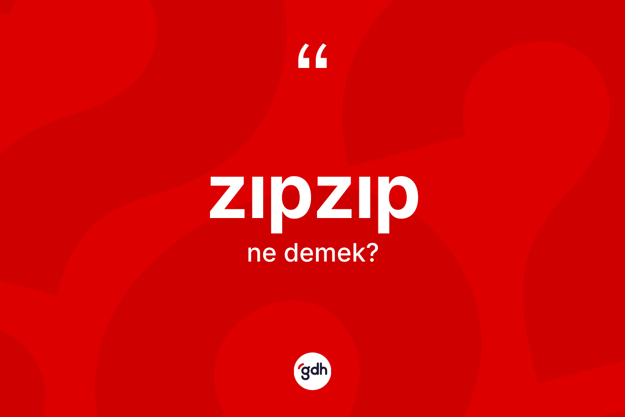 Zıpzıp ne anlama gelir?