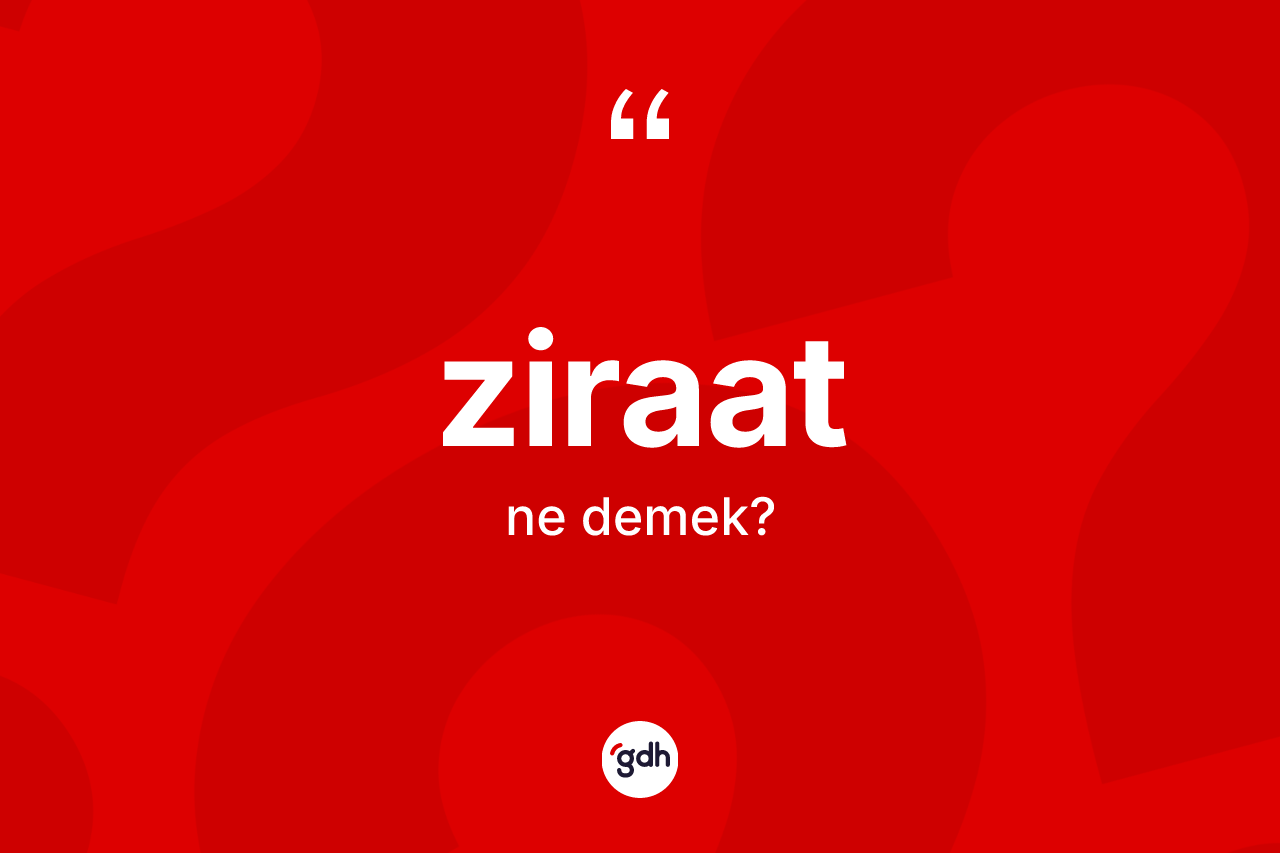 Ziraat kelimesinin anlamı nedir? Ziraatın halk arasındaki kullanımı nasıldır?