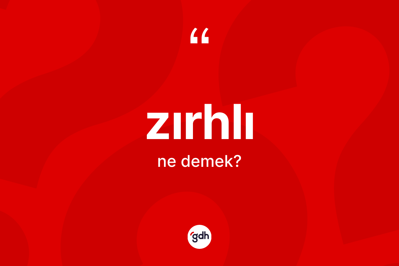 Zırhlı nedir?