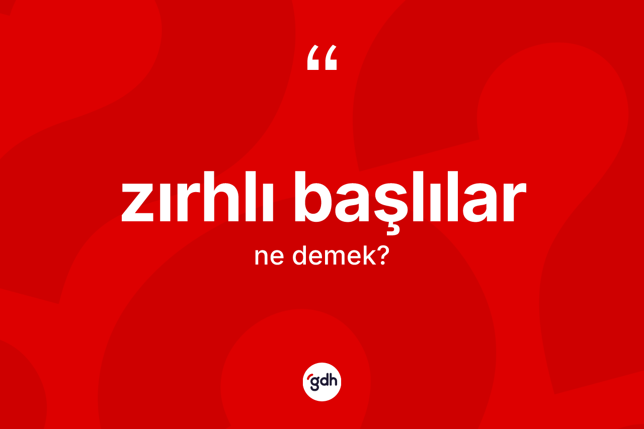 Zırhlı başlılar nedir? Zırhlı başlıların halk arasındaki kullanımı nasıldır?