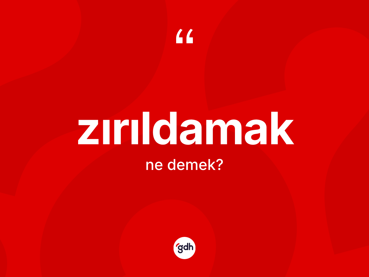 Zırıldamak kelimesi ne demek? Zırıldamağın halk arasındaki kullanımı nasıldır?
