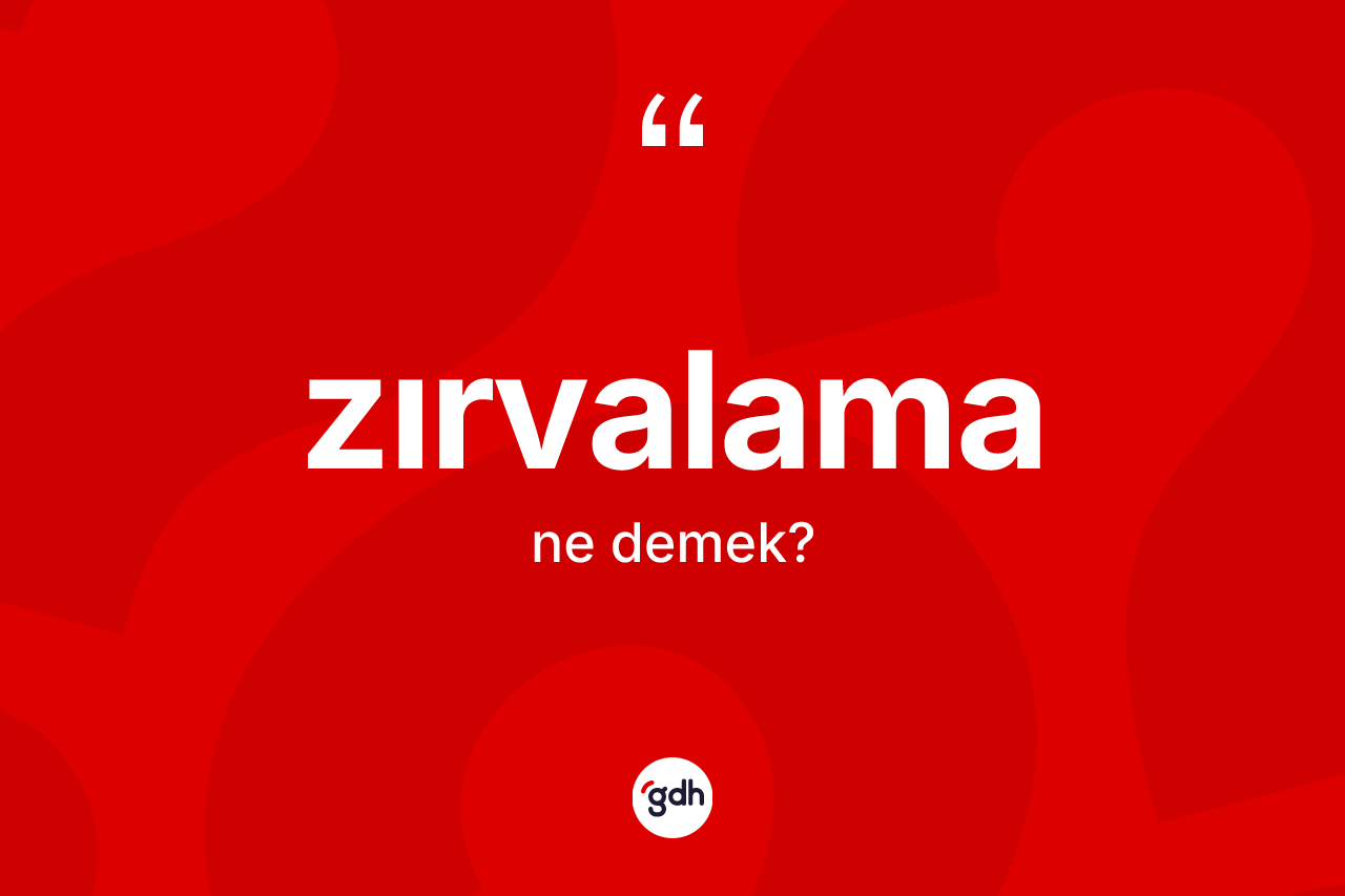 Zırvalama kelimesinin sözlükteki tanımı nedir? Zırvalamanın TDK'ya göre anlamı nedir?