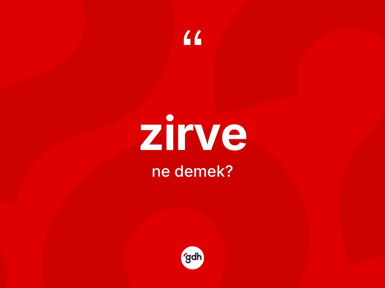 Zirve kelimesinin sözlükteki tanımı nedir? Zirvenin TDK'ya göre anlamı nedir?