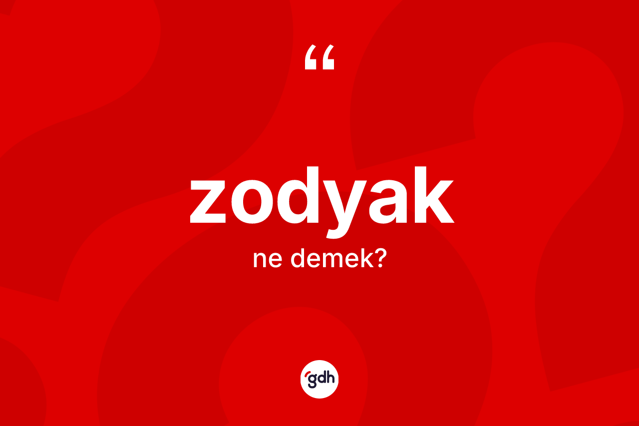 Zodyak kelimesinin anlamı nedir?