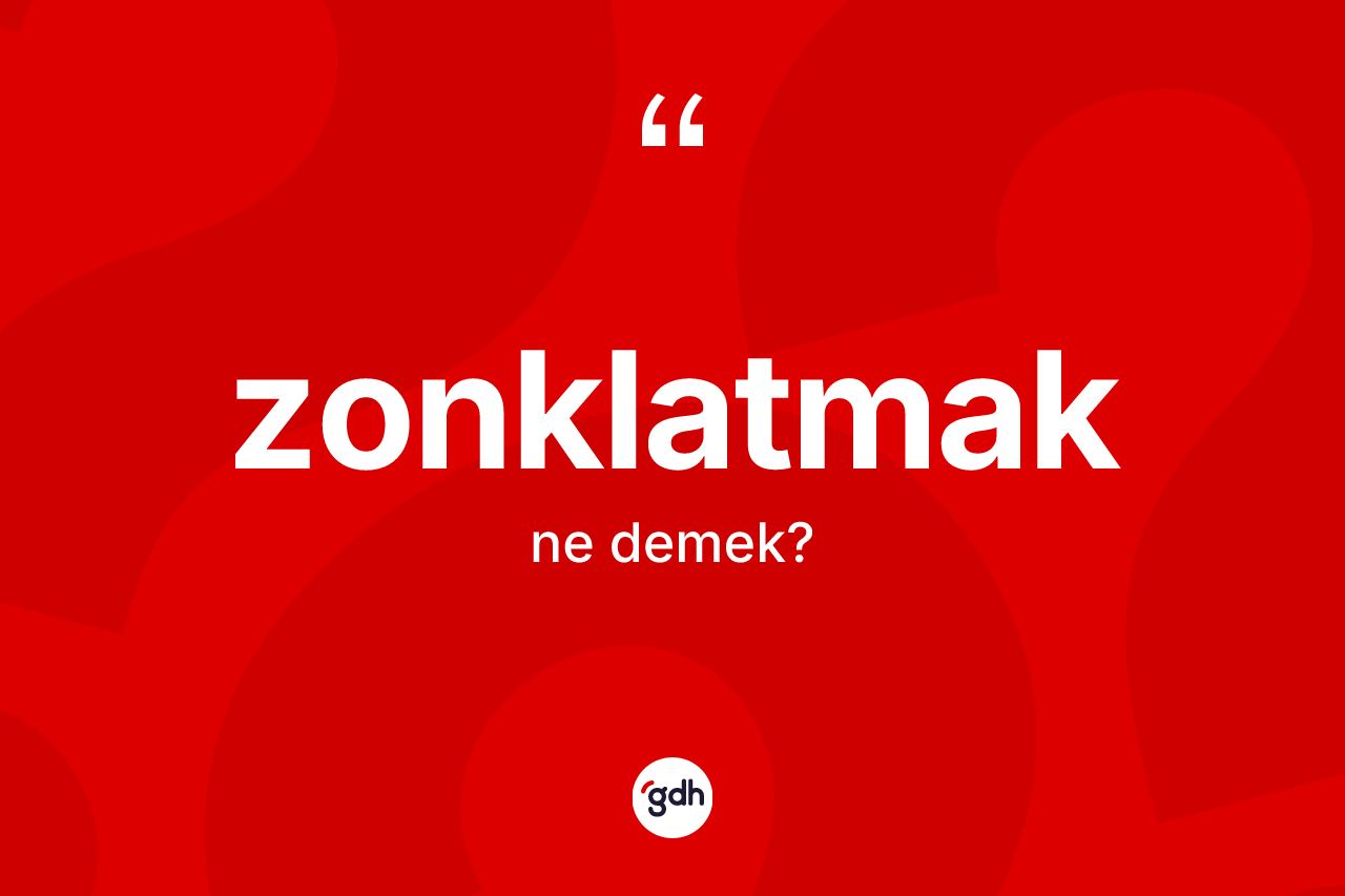 Zonklatmak ne anlama gelir? Zonklatmak kelimesinin özellikleri nelerdir?