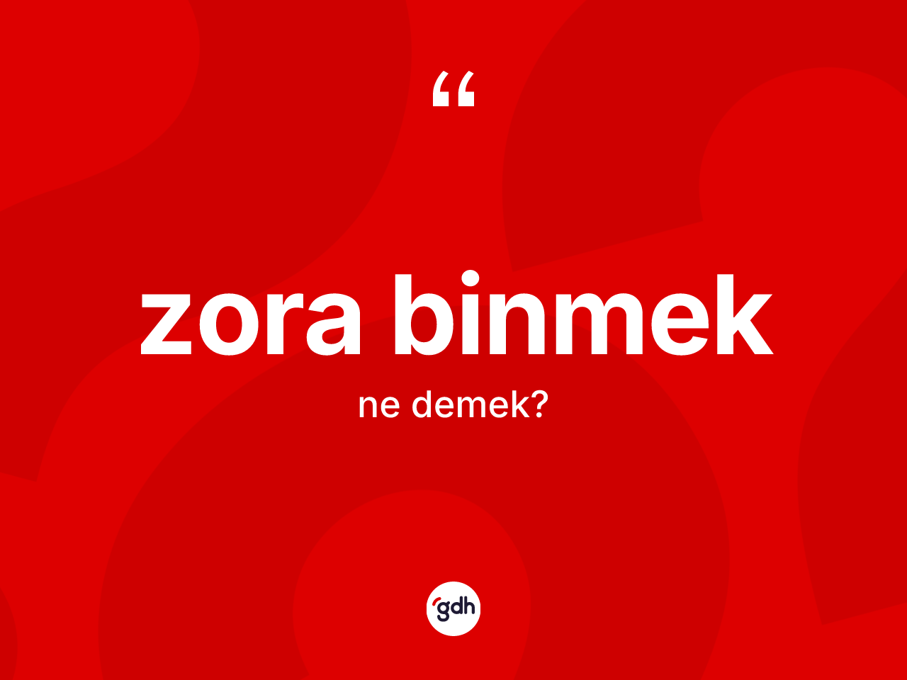 Zora binmek ne anlama gelir? Zora binmek ifadesinin özellikleri nelerdir?