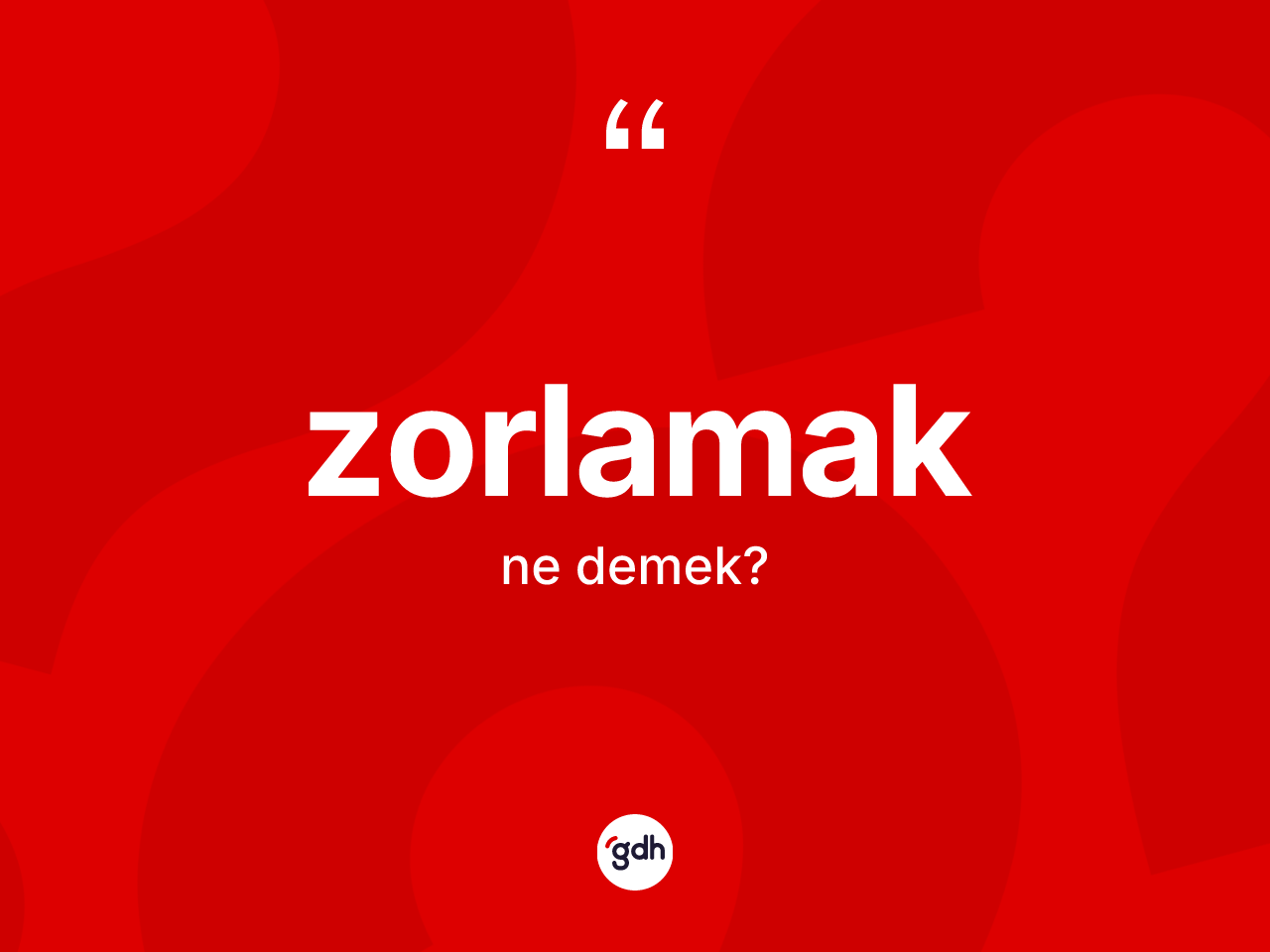 Zorlamak kelimesi ne demek? Zorlamağın sözlükteki anlamı nedir?