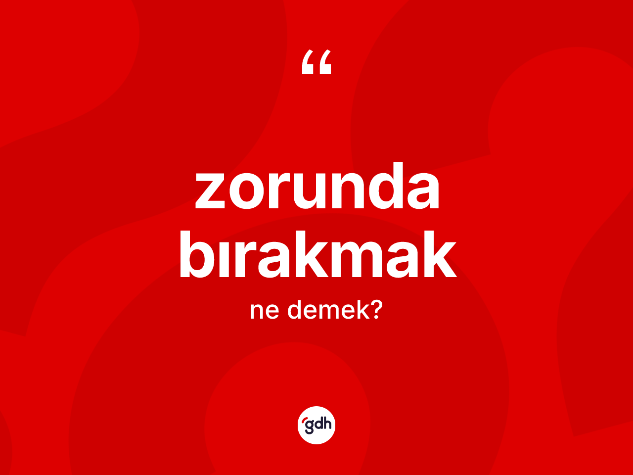 Zorunda bırakmak ifadesinin anlamı nedir? Zorunda bırakmak ifadesinin TDK tanımı nedir?