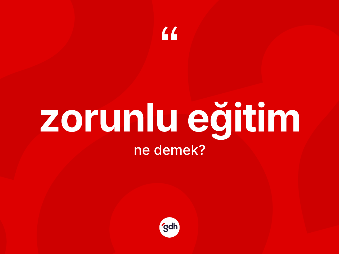 Zorunlu eğitim kelimesinin sözlükteki tanımı nedir? Zorunlu eğitim kelimesinin kaç farklı anlamı var?