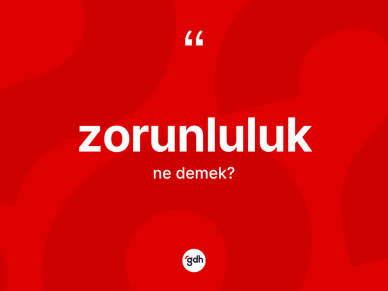 Zorunluluk ne anlama gelir? Zorunluluğun TDK'ya göre anlamı nedir?