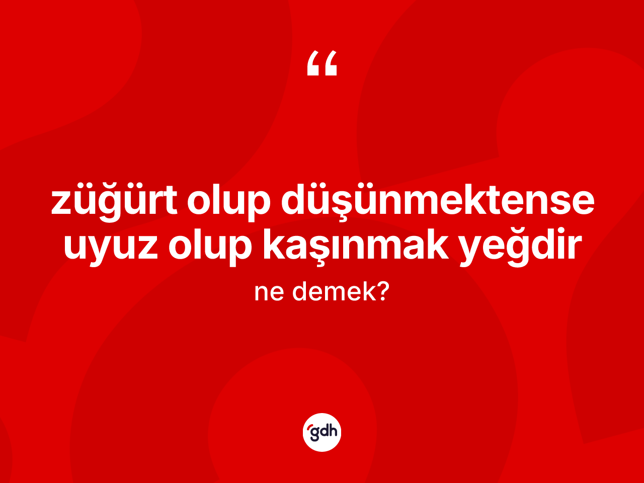 Züğürt olup düşünmektense uyuz olup kaşınmak yeğdir ne demek? Züğürt olup düşünmektense uyuz olup kaşınmak yeğdir ifadesi hangi durumlarda kullanılır?