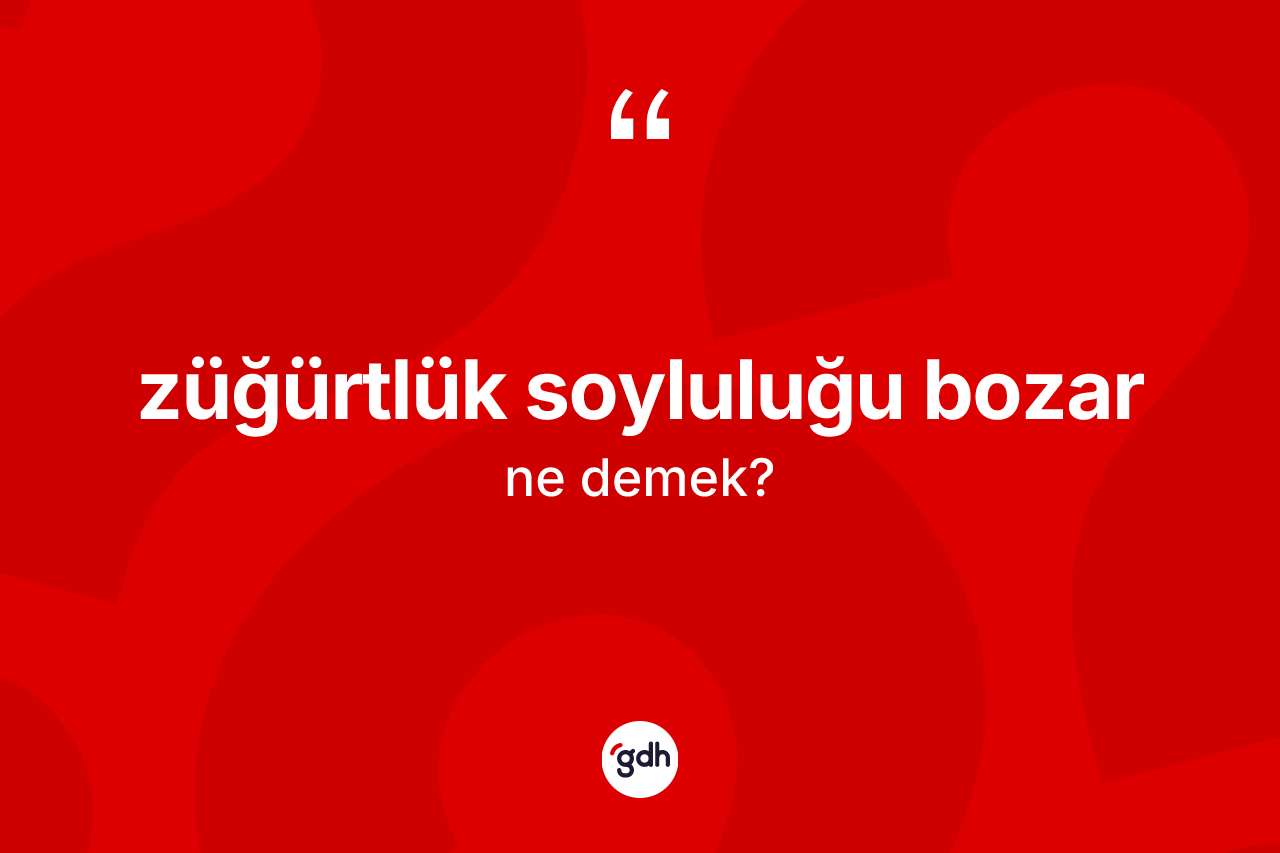 Züğürtlük soyluluğu bozar ifadesi ne demek?