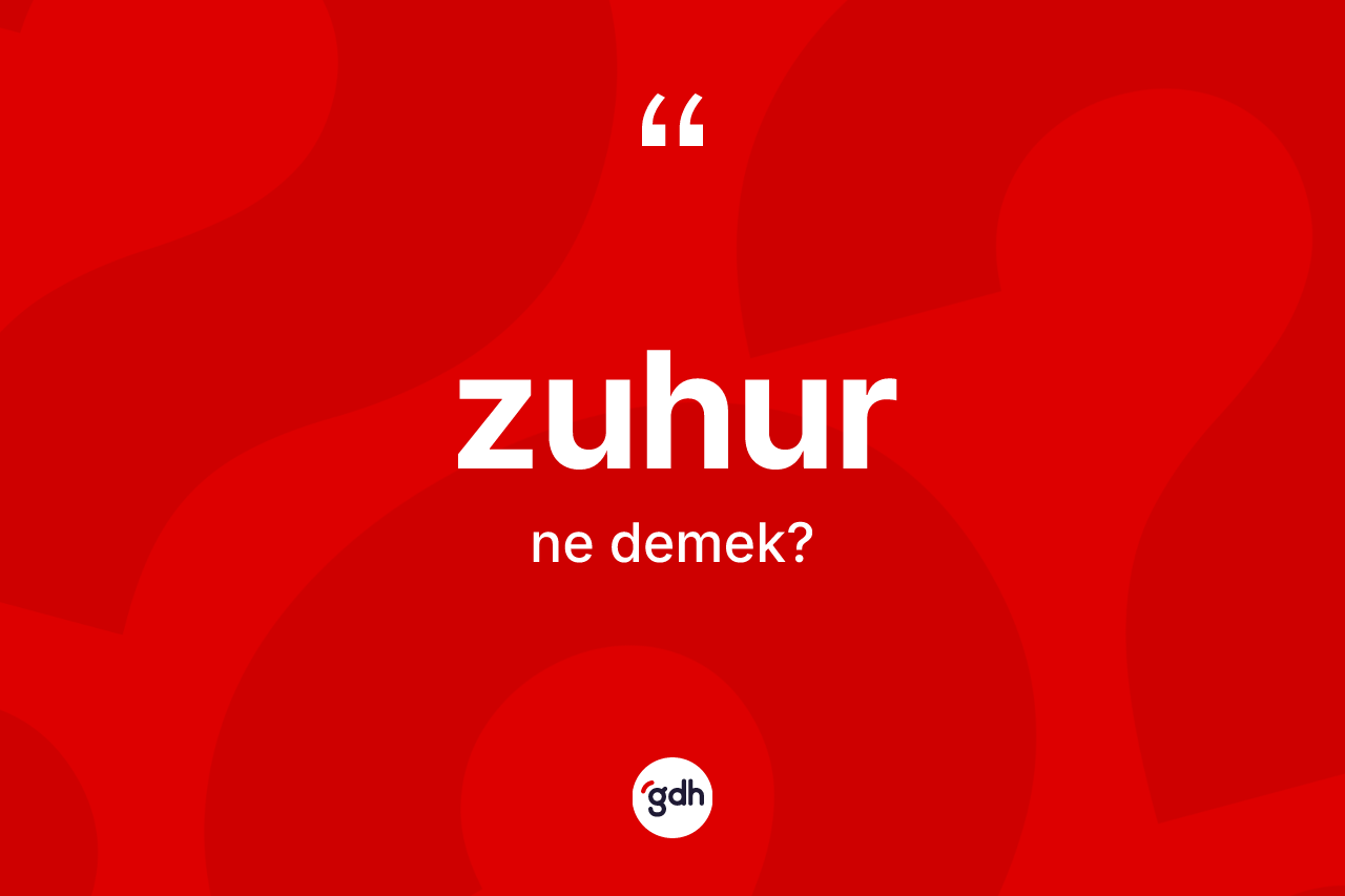 Zuhur nedir? Zuhur kelimesinin özellikleri nelerdir?