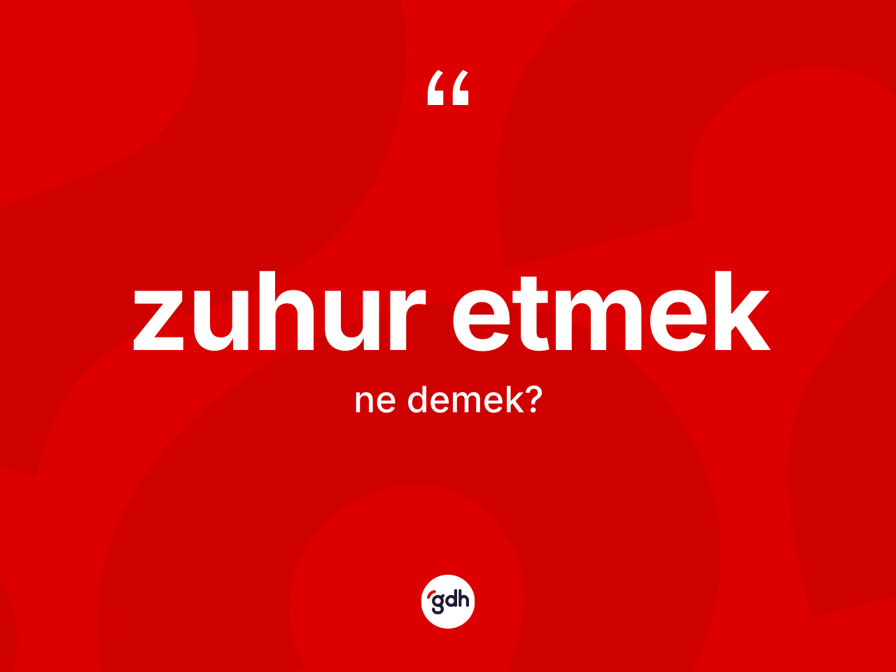 Zuhur etmek ifadesinin sözlükteki anlamı nedir? Zuhur etmek sözünün TDK'ya göre anlamı nedir?