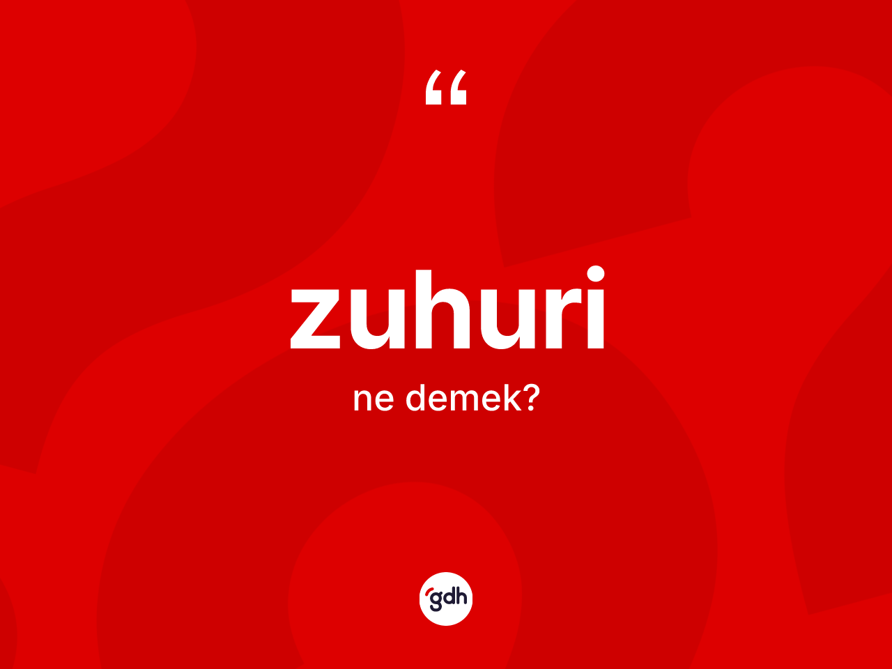 Zuhuri kelimesi ne anlama gelir? Zuhuri kelimesinin kaç farklı anlamı var?