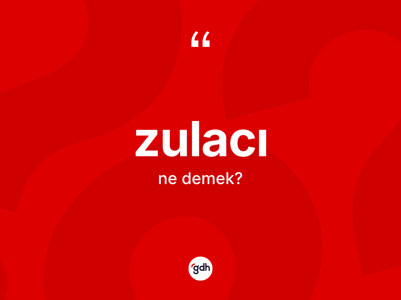 Zulacı ne demek? Zulacı kelimesinin TDK anlamı nedir?