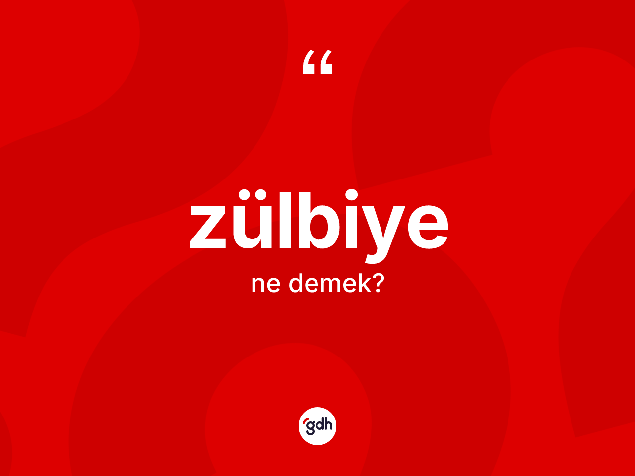 Zülbiye ne anlama gelir? Zülbiyenin sözlükteki anlamı nedir?
