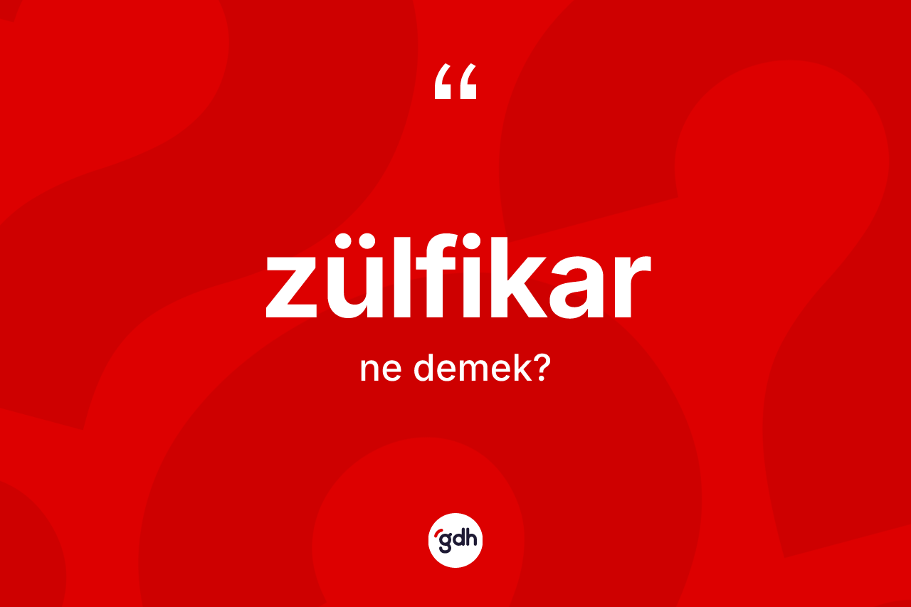 Zülfikar kelimesinin sözlükteki tanımı nedir? Zülfikar kelimesinin özellikleri nelerdir?