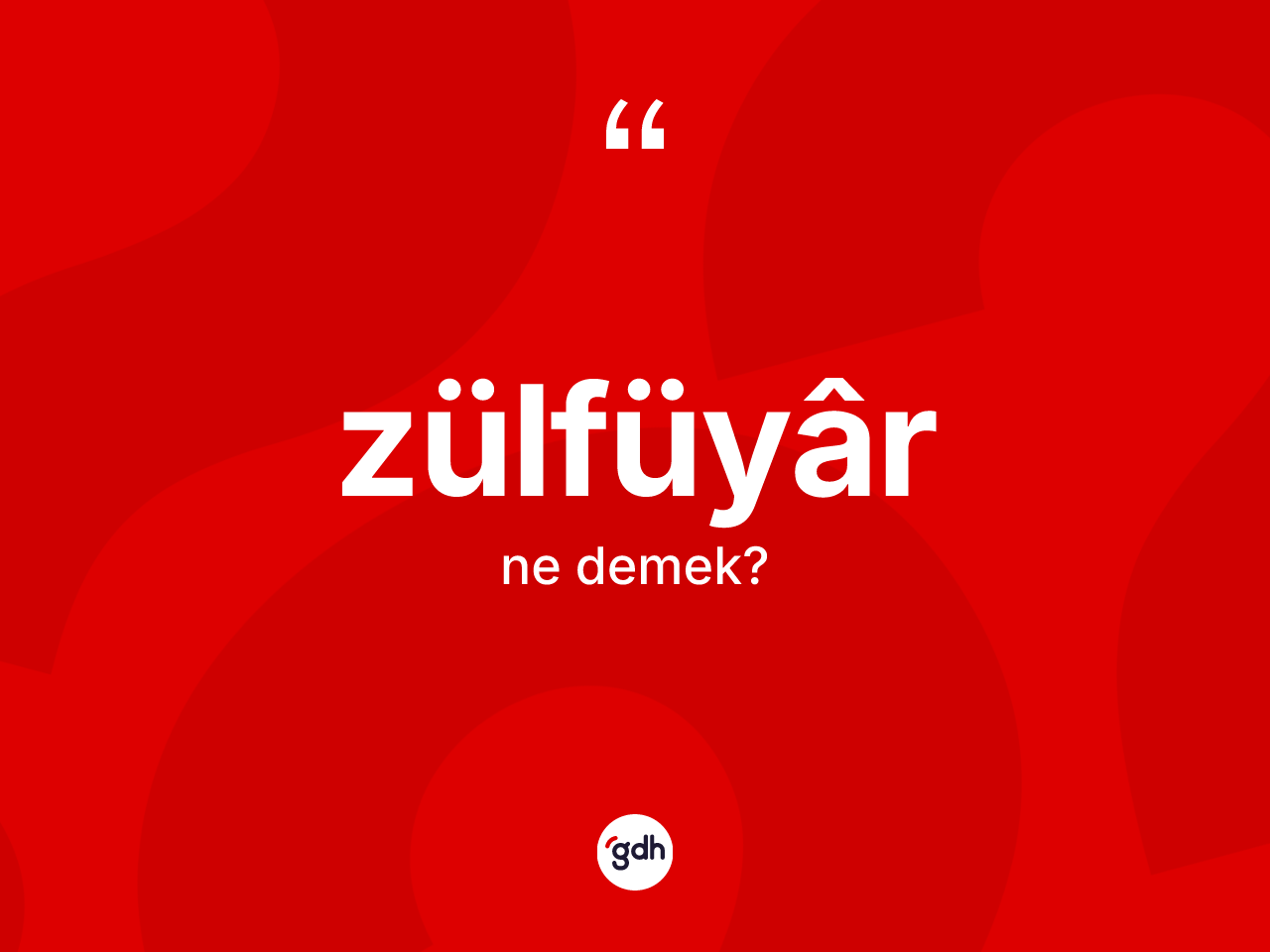 Zülfüyâr kelimesi ne anlama gelir? Zülfüyârün sözlükteki anlamı nedir?