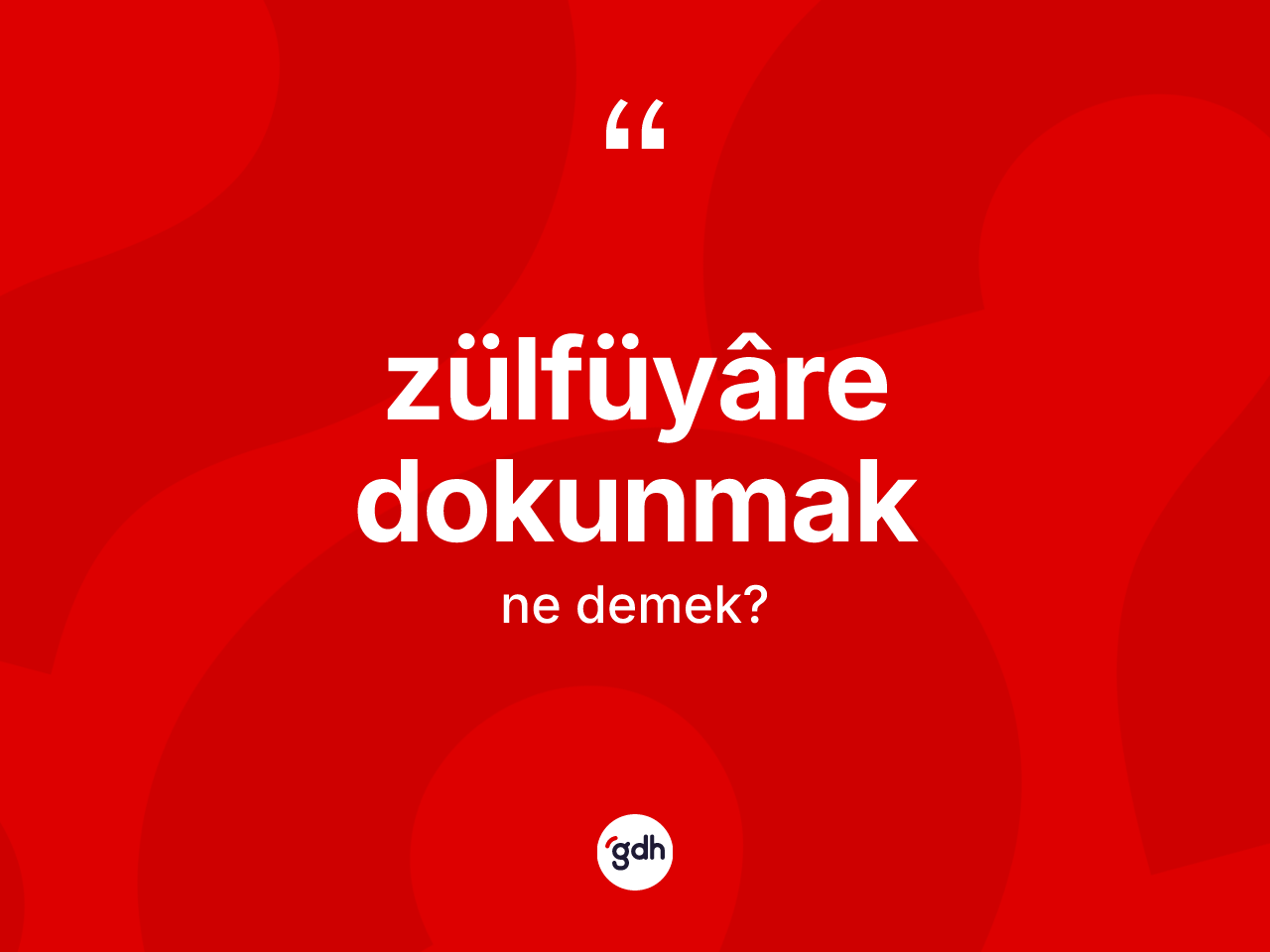 Zülfüyâre dokunmak sözü ne anlama gelir? Zülfüyâre dokunmak ifadesinin TDK tanımı nedir?