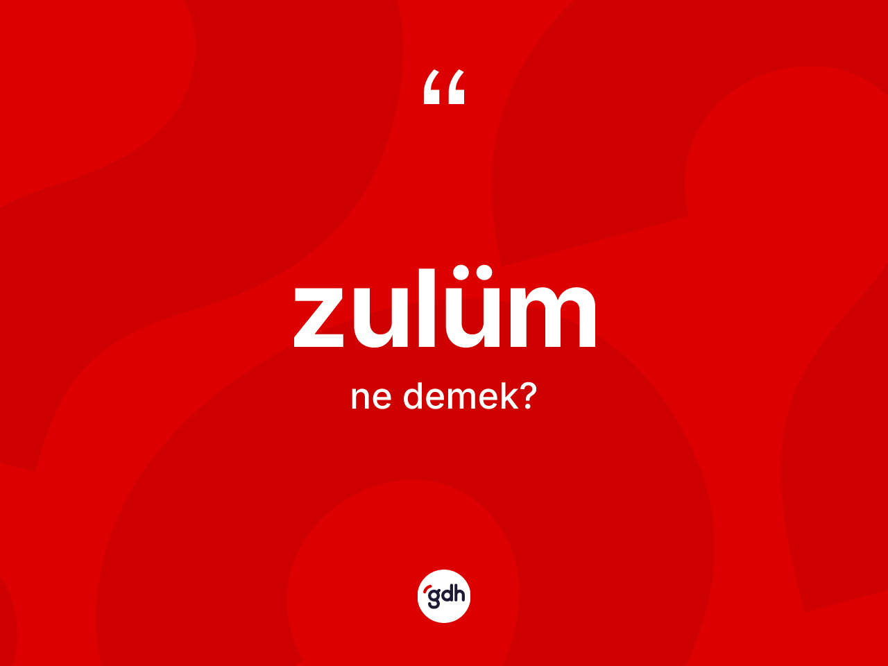Zulüm kelimesinin tanımı nedir? Zulümün halk arasındaki kullanımı nasıldır?