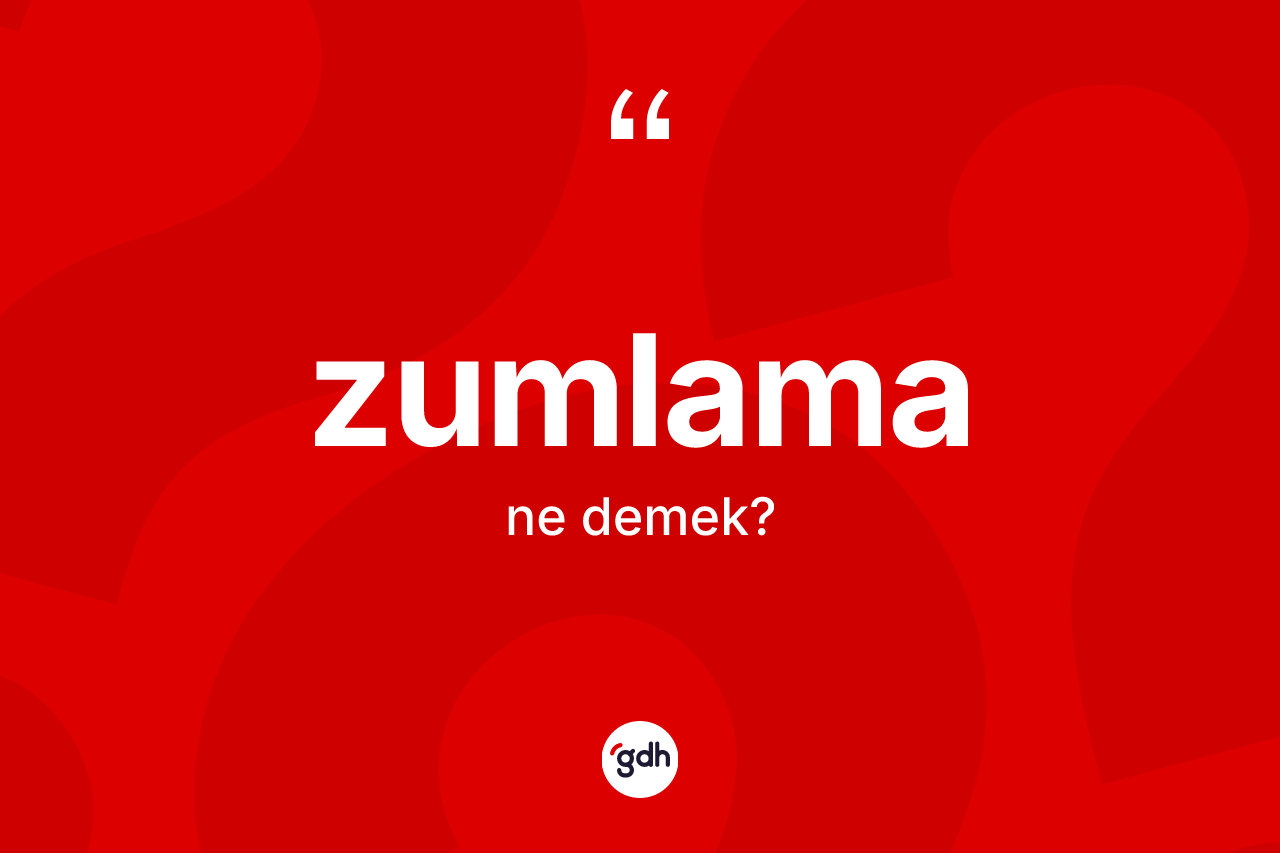 Zumlama nedir? Zumlamanın TDK'ya göre anlamı nedir?
