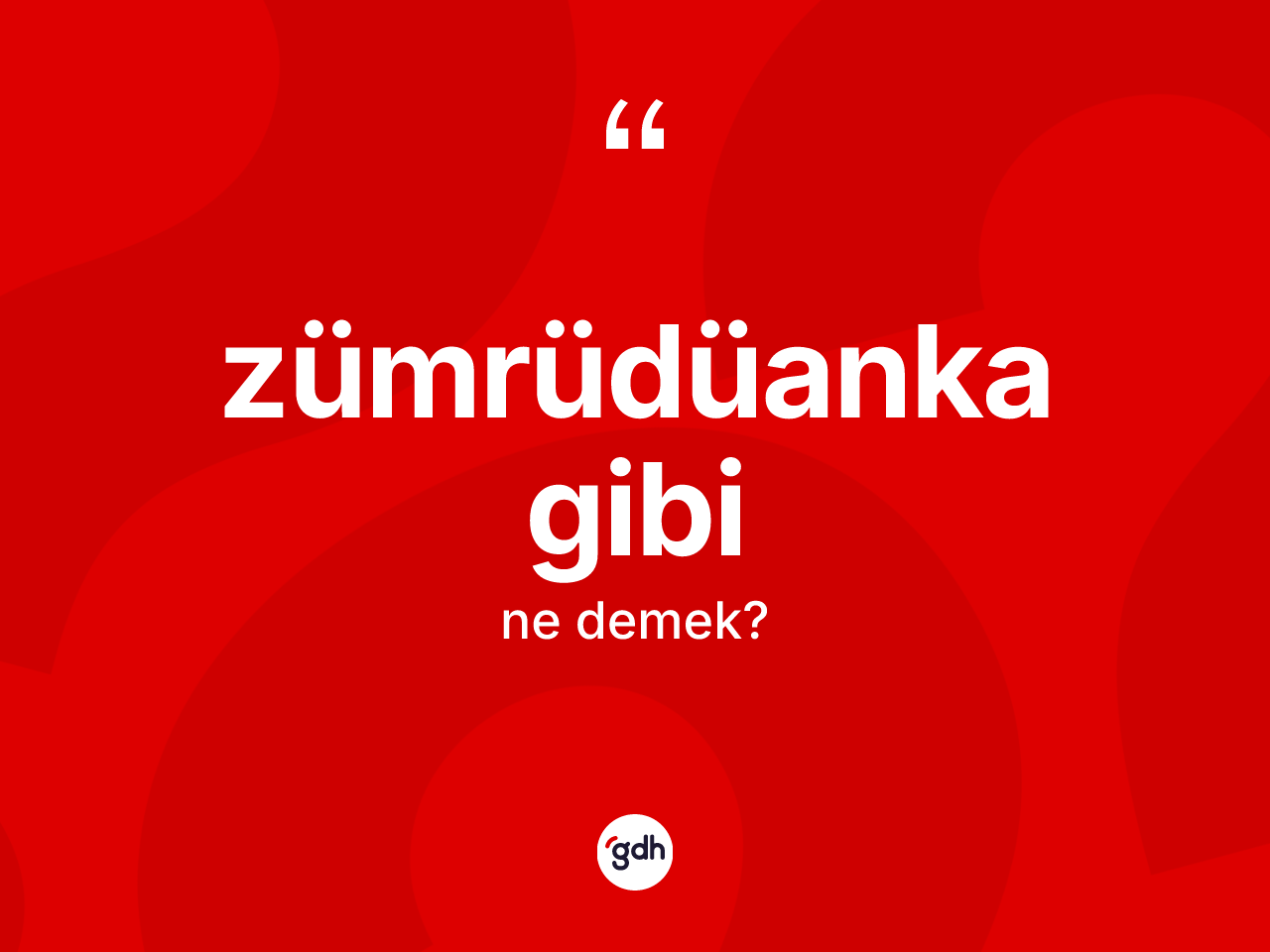 Zümrüdüanka gibi ifadesinin anlamı nedir? Zümrüdüanka gibi ifadesi hangi durumlarda kullanılır