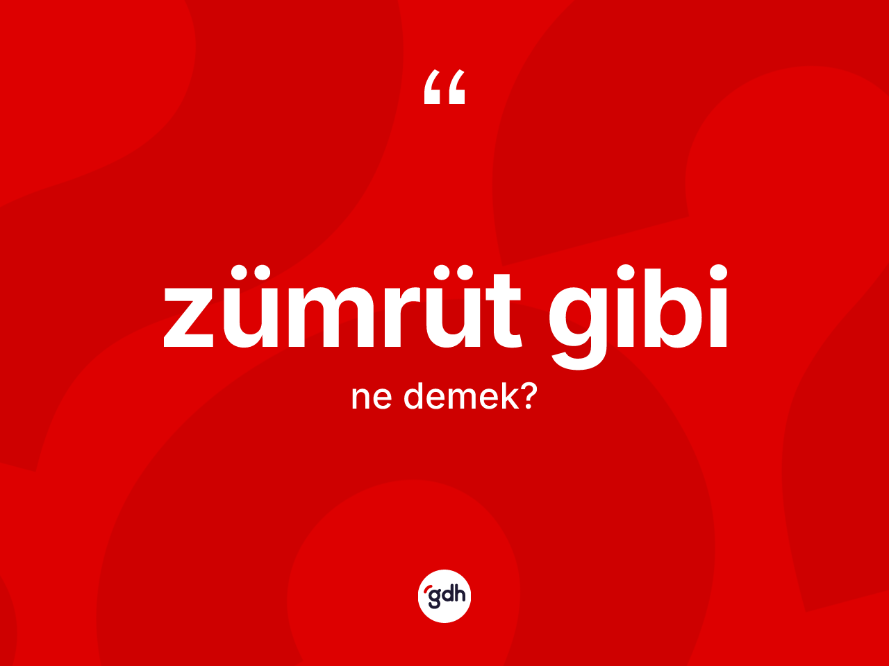 Zümrüt gibi ne demektir? Zümrüt gibi sözünün sözlük anlamı nedir?