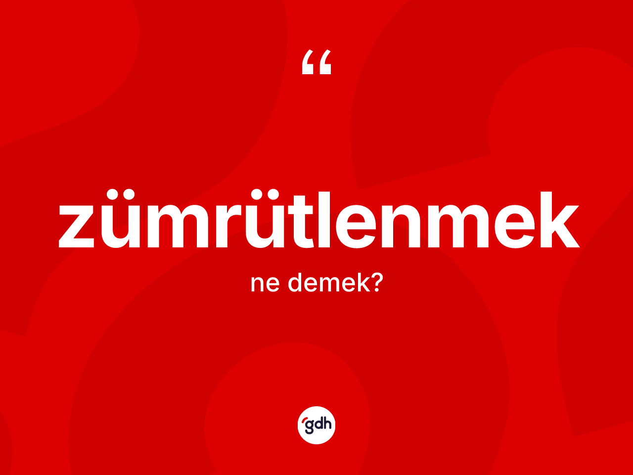 Zümrütlenmek nedir? Zümrütlenmeğin TDK'ya göre anlamı nedir?