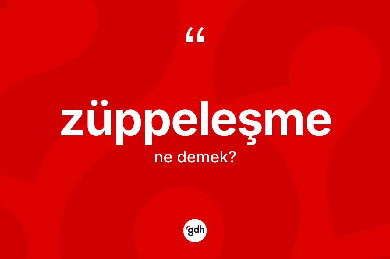 Züppeleşme kelimesi nedir? Züppeleşmenin TDK'ya göre anlamı nedir?