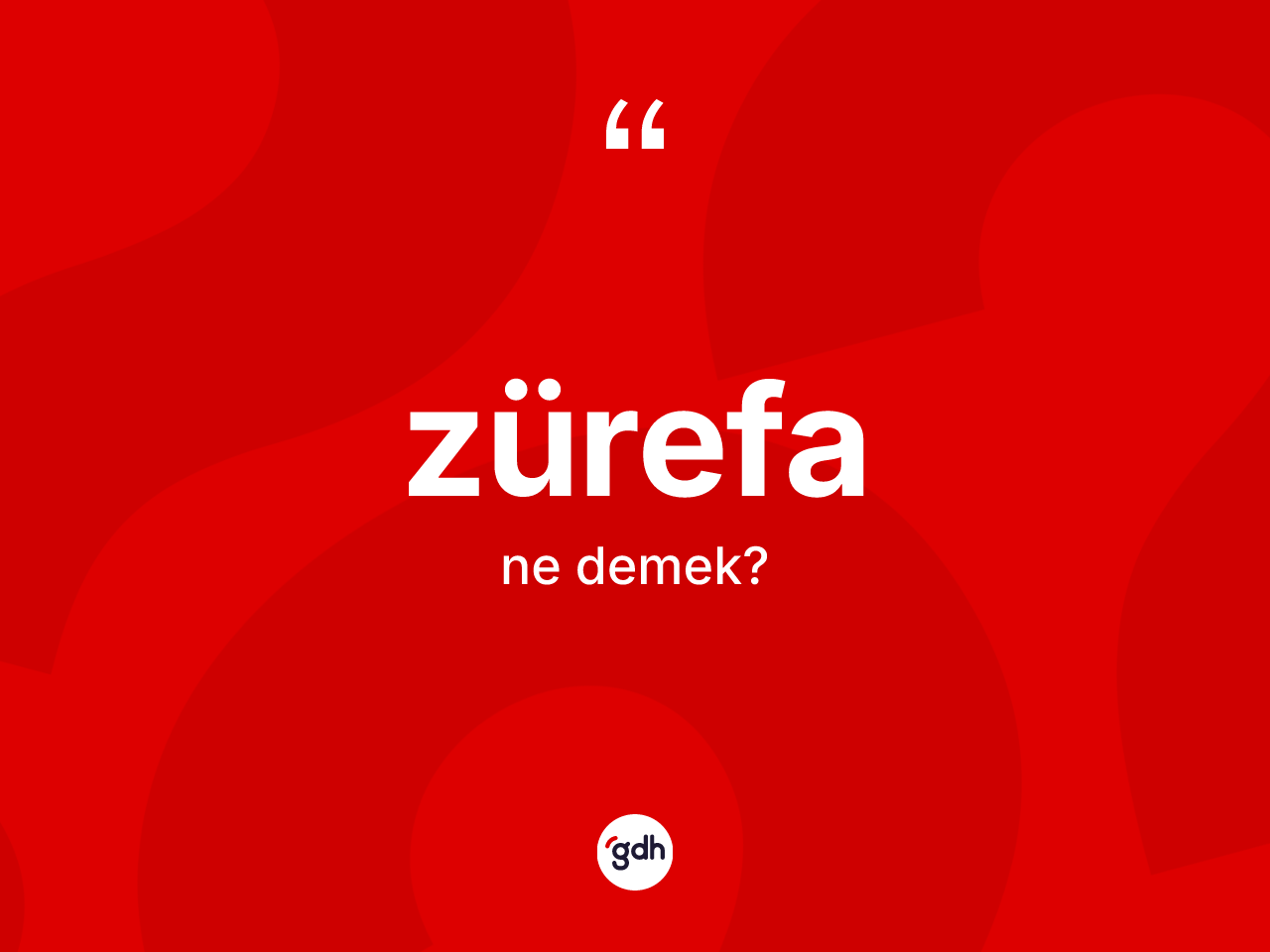 Zürefa ne anlama gelir? Zürefanın TDK'ya göre anlamı nedir?