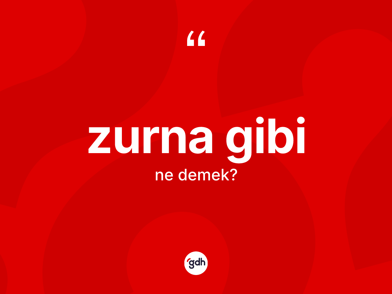 Zurna gibi sözü nedir? Zurna gibi ifadesinin TDK'ya göre açıklaması nedir?