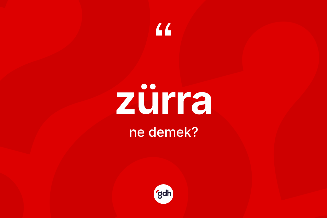 Zürra kelimesi nedir?